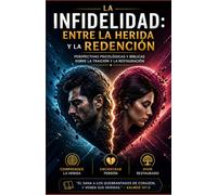 La Infidelidad Entre la Herida Y la Redención: Perspectivas psicológicas y bíblicas sobre la traición y la restauración: 2 (El Diseño Original de la Familia)