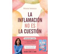 La inflamación no es la cuestión / Inflammation Is Not the Issue: Estrategias reales para alcanzar el bienestar y la salud digestiva sin miedos ni ... recetas y fórmulas naturales) (No ficción)