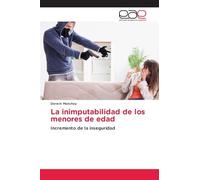 La inimputabilidad de los menores de edad: Incremento de la inseguridad