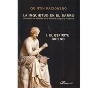 La Inquietud en el Barro / Agitation in the Mud: Lecciones de historia de la filosofia antigua y medieval. El Espiritu Griego / Lessons of history of ... and medieval philosophy . The Greek Spirit: 1