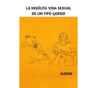 La insólita vida sexual de un tipo gordo