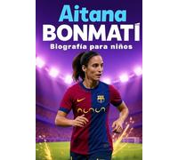 La Inspiradora Historia de Aitana Bonmatí: La Historia Real de la Futbolista Española que Conquistó el Mundo y Rompió Barreras en el Fútbol Femenino
