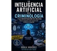 La inteligencia artificial en la criminología y la investigación de delitos
