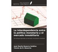 La interdependencia entre la política monetaria y el mercado inmobiliario: Un enfoque aplicado al mercado inmobiliario brasileño