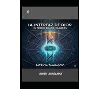 LA INTERFAZ DE DIOS: EL PRECIO DE LOS MILAGROS