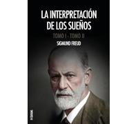 La interpretación de los sueños: Obra completa (Tomos I y II), con notas del autor y del traductor
