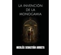 LA INVENCIÓN DE LA MONOGAMIA