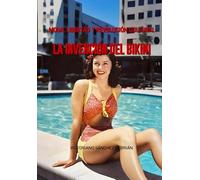LA INVENCIÓN DEL BIKINI: MODA, LIBERTAD Y REVOLUCIÓN CULTURAL: Un recorrido por la historia del traje de baño de dos piezas