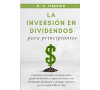 La Inversión En Dividendos Para Principiantes: Construye tu propia estrategia para ganar dividendos, compra acciones con dividendos fácilmente y ... Books: Investing in Unpredictable Markets)