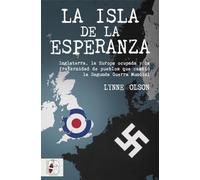 La isla de la esperanza: Inglaterra, la Europa ocupada y la fraternidad que cambió el curso de la Segunda Guerra Mundial: 4