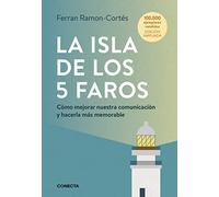 La isla de los 5 faros (edición ampliada y actualizada): Cómo mejorar nuestra comunicación y hacerla más memorable (Conecta)