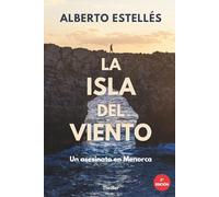 La isla del viento: Un asesinato en Menorca. La novela de suspense y misterio que te atrapará: 1 (La isla del viento - El juego del fuego)