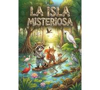 La isla misteriosa: Las increíbles aventuras de tres amigos (Die Abenteuergeschichten von Waschbär, Eichhörnchen und Maus)
