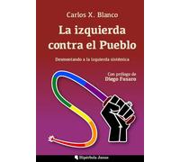 La izquierda contra el Pueblo: Desmontando a la izquierda sistémica