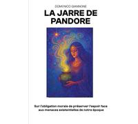 La Jarre de Pandore: Sur l’obbligation morale de préserver l’espoir face aux menaces existentielles de notre époque