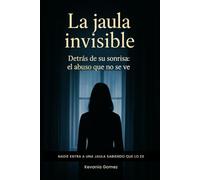 La Jaula Invisible: Detrás de su sonrisa, el abuso que no se ve