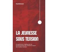 LA JEUNESSE SOUS TENSION: Une génération fragilisée par les bouleversements de l’enfance et l’essor des troubles mentaux