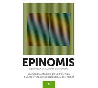 LA JUDICIALIZACIÓN DE LA POLÍTICA O LA MENTIRA COMO FISIOLOGÍA DEL PODER. Colección EPINOMIS, Biblioteca de Cultura Occidental, II