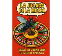 LA JUGADA DE LA MOSCA: DEJAR DE JUGAR SERA TU MEJOR APUESTA