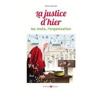 La justice d'hier : les mots, l'organisation