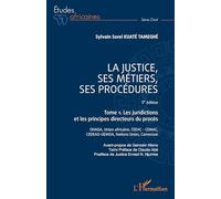 La justice, ses métiers, ses procédures - 5è édition: Tome 1. Les juridictions et les principes directeurs du procès (1)
