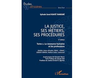 La justice, ses métiers, ses procédures - 5è édition: Tome 2. La ressource humaine et les professions (Études Africaines)
