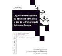 La justice transitionnelle au-delà de la transition : le cas de la Communauté Autonome Basque (Tome 204)