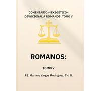 LA JUSTICIA DE DIOS REVELADA: COMENTARIO EXEGÉTICO-DEVOCIONAL A ROMANOS (Apostolado y Fundamentos del Cristianismo Primitivo)