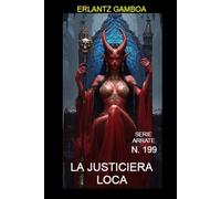 La justiciera loca: Otra aventura de Ricardo Arrate, el detective sicalíptico.: 199