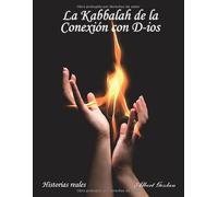 LA KABBALAH DE LA CONEXIÓN CON D-IOS: HISTORIAS REALES