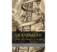 LA KABBALAH: TOMO II - La Matriz de los Mundos