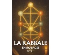 La Kabbale: les principes fondamentaux en 100 pages