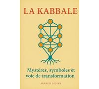 LA KABBALE: MYSTERES SYMBOLES ET VOIE DE TRANSFORMATION