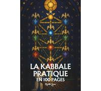 La Kabbale pratique: les principes fondamentaux en 100 pages