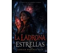 La Ladrona de Estrellas: La Corte de las Sombras Eternas, Tomo I - Un pacto de sangre. Un príncipe maldito. Un poder que no debería existir.