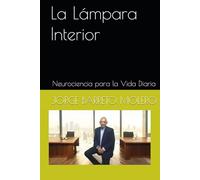 La Lámpara Interior: Neurociencia para la Vida Diaria