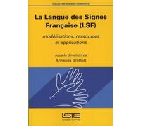 La Langue des Signes Française (LSF): modélisations, ressources et applications