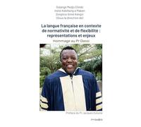 La langue française en contexte de normativité et de flexibilité: représentations et enjeux: Hommage au Professeur M. Dassi