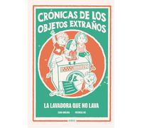 La lavadora que no lava: 1 (Crónicas de los objetos extraños)
