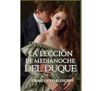 La lección de medianoche del duque: Una ardiente comedia romántica de la Regencia donde el amor es la lección más escandalosa de todas (¡Chitón, duquesa!)
