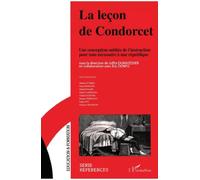 La leçon de Condorcet: Une conception oubliée de l'instruction pour tous nécessaire à une république