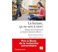 La lecture, ça ne sert à rien !: Usages de la littérature au lycée et partout ailleurs…