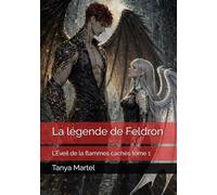 La légende de Feldron: L’Éveil de la flammes cachés tome 1