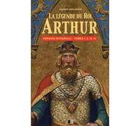 La Légende du Roi Arthur - Version Intégrale Tomes I, II, III, IV