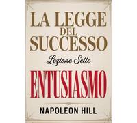 LA LEGGE DEL SUCCESSO - Lezione sette ENTUSIASMO (tradotto)