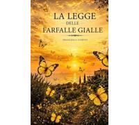 La legge delle farfalle gialle: Rinascere con ali nuove