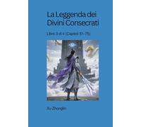 La Leggenda dei Divini Consecrati: Libro 3 di 4 (Capitoli 51-75)