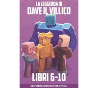 La Leggenda Di Dave Il Villico Libri 6-10: Un'avventura Minecraft non ufficiale (Collezioni Dave Il Villico)