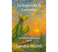 La leggenda di Lumanta: La mantide del respiro sacro