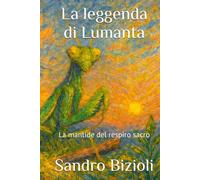 La leggenda di Lumanta: La mantide del respiro sacro